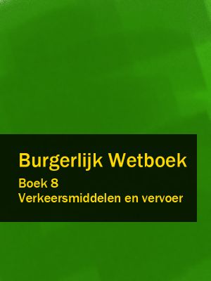 [Burgerlijk Wetboek 08] • Verkeersmiddelen en Vervoer